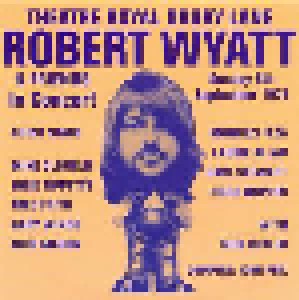 Robert Wyatt: Theatre Royal Drury Lane 8th September 1974 (Promo-CD) - Bild 1