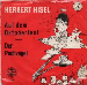 Herbert Hisel: Auf Dem Oktoberfest / Der Pechvogel (7") - Bild 1