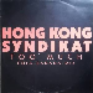 Hong Kong Syndikat: Too Much (12") - Bild 1