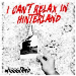 Missstand: I Can't Relax In Hinterland (2-CD) - Bild 1