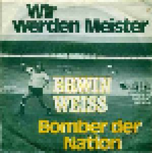 Erwin Weiss: Wir Werden Meister (7") - Bild 1