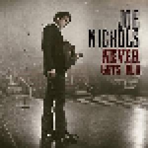 Cover - Joe Nichols: Never Gets Old