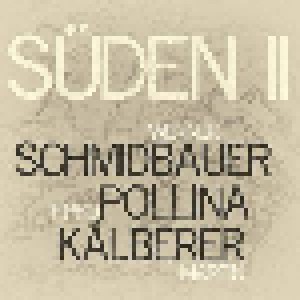 Cover - Schmidbauer Pollina Kälberer: Süden II