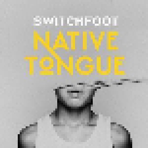 Switchfoot: Native Tongue (CD) - Bild 1