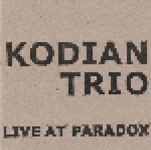 Cover - Kodian Trio: Live At Paradox