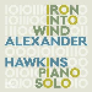 Cover - Alexander Hawkins: Iron Into Wind