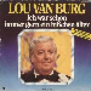 Lou van Burg: Ich War Schon Immer Gern Ein Bißchen Älter (7") - Bild 1