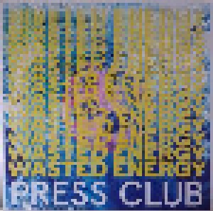 Press Club: Wasted Energy (LP) - Bild 1