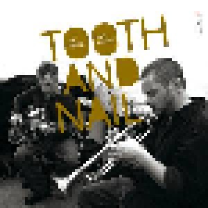 Cover - Joe Morris / Nate Wooley: Tooth And Nail