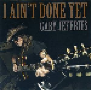 Cover - Gary Jeffries: I Ain't Done Yet