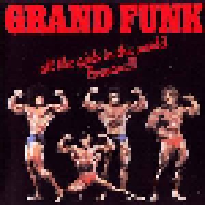 Grand Funk Railroad: All The Girls In The World Beware!!! (CD) - Bild 1