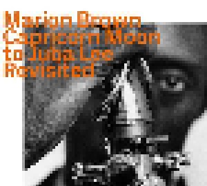 Cover - Marion Brown: Capricorn Moon To Juba Lee Revisited