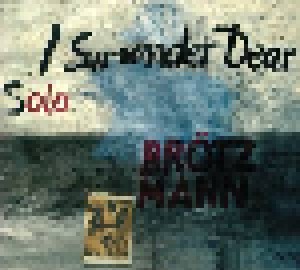 Peter Brötzmann: I Surrender Dear (CD) - Bild 1