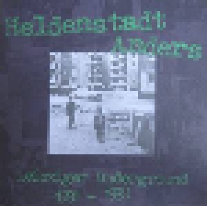 Heldenstadt Anders - Leipziger Underground 1981 - 1989 (3-LP) - Bild 1