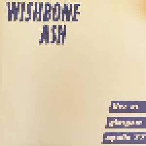 Wishbone Ash: Live At Glasgow Apollo 77 (2-LP) - Bild 1