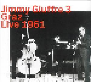 The Jimmy Giuffre 3: Graz Live 1961 (CD) - Bild 1