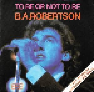 B.A. Robertson: To Be Or Not To Be (7") - Bild 1