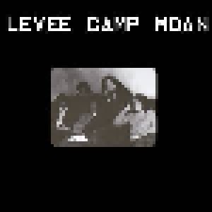 Cover - Levee Camp Moan: Levee Camp Moan