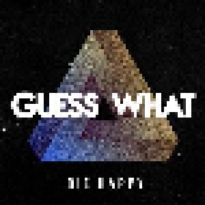 Cover - Die Happy: Guess What