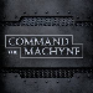 Cover - Command The Machyne: Command The Machyne