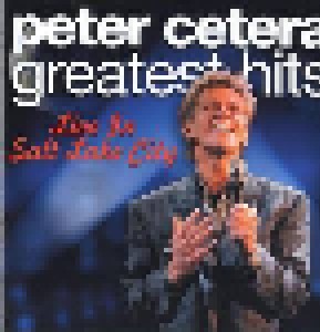 Peter Cetera: Greatest Hits - Live In Salt Lake City (CD) - Bild 1