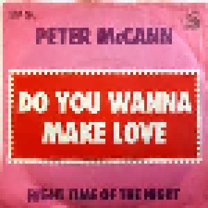 Peter McCann: Do You Wanna Make Love (7") - Bild 1