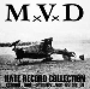 Cover - MxVxD: Hate Record Collection (Schnell, Laut, Primitiv...Von '89 Bis '01)