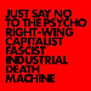 Gnod: Just Say No To The Psycho Right-Wing Capitalist Fascist Industrial Death Machine (LP) - Bild 1