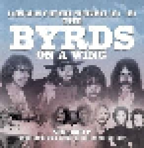 The Byrds: On A Wing - A Compendium Of Historical Performances 1969 - 1989, Volume 2 (6-CD) - Bild 1