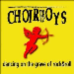 Choirboys: Dancing On The Grave Of Rock'n'Roll (CD) - Bild 1