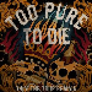 Cover - Too Pure To Die: Only The True Remain