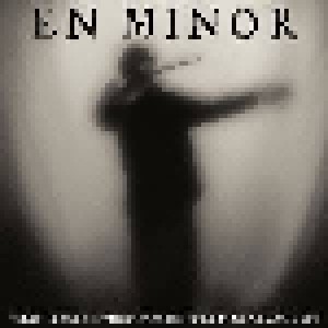 En Minor: When The Cold Truth Has Worn Its Miserable Welcome Out (CD) - Bild 1