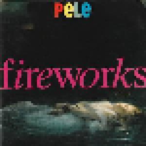Pele: Fireworks (CD) - Bild 1