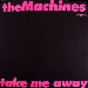 Cover - Machines, The: Take Me Away