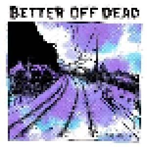 Cover - Better Off Dead: Taking Trains
