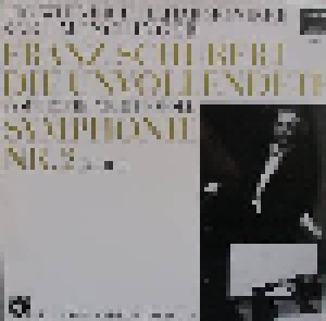 Franz Schubert: Die Unvollendete - Symphonie Nr. 8 H-Moll / Symphonie Nr. 2 - B-Dur (LP) - Bild 1