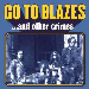 Go To Blazes: ...And Other Crimes (LP) - Bild 1
