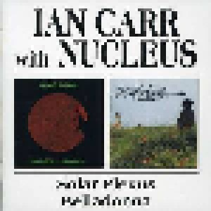 Ian Carr With Nucleus + Ian Carr: Solar Plexus / Belladonna (Split-2-CD) - Bild 1