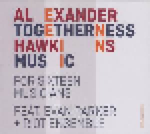 Cover - Alexander Hawkins Feat. Evan Parker + Riot Ensemble: Togetherness Music (For Sixteen Musicians)