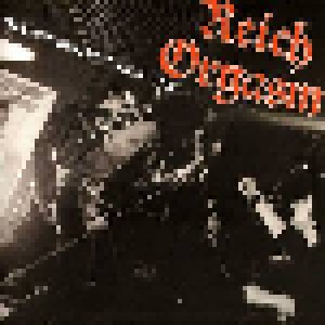 Cover - Reich Orgasm: Sex And Destroy - 1978-1985