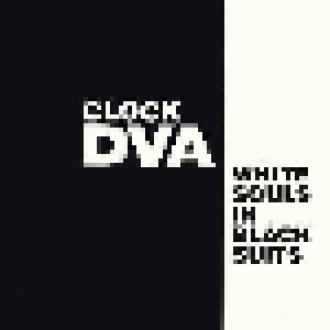 Clock DVA: White Souls In Black Suits (CD) - Bild 1