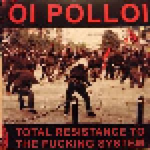 Oi Polloi: Total Resistance To The Fucking System (LP) - Bild 1