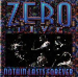 Cover - Zero: Live: Nothin' Lasts Forever