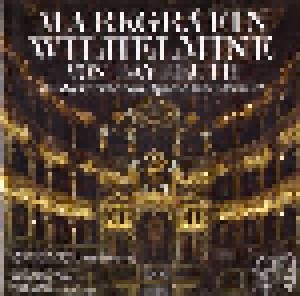 Wilhelmine von Preußen: Markgräfin Wilhelmine Von Bayreuth Im Markgräflichen Opernhaus Bayreuth (CD) - Bild 1