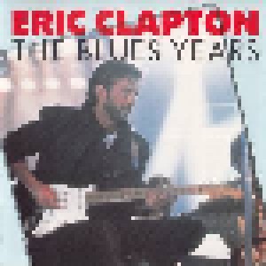 Eric Clapton: The Blues Years (CD) - Bild 1