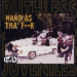 Cover - Ruthless Juveniles: Hard As Tha Fuck