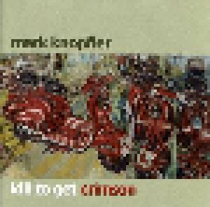 Mark Knopfler: Kill To Get Crimson (CD + DVD) - Bild 3