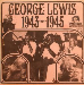 Cover - George Lewis: George Lewis 1943-1945