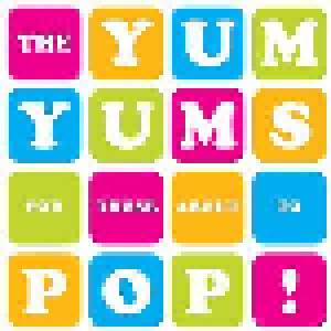 The Yum Yums: For Those About To Pop! (CD) - Bild 1
