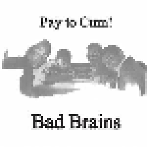 Bad Brains: Pay To Cum! (7") - Bild 1